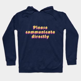 Please communicate directly communication text | Morcaworks Hoodie